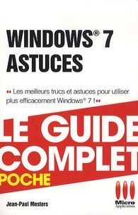 Jean-Paul Mesters - Windows 7 astuces - Le guide complet poche.