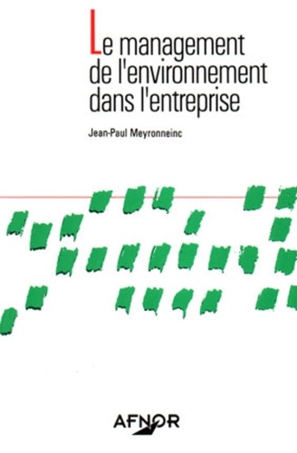 Jean-Paul Meyronneinc - Le management de l'environnement dans l'entreprise.