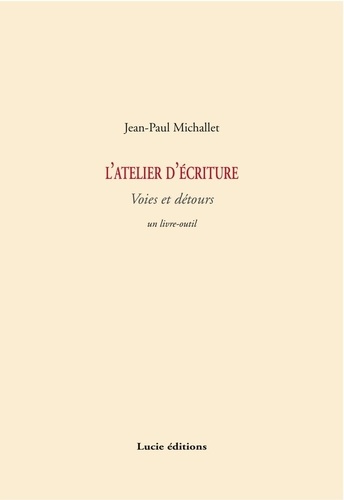 Jean-Paul Michallet - L'atelier d'écriture - Voies et détours.