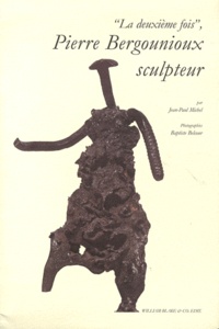 Jean-Paul Michel - "La deuxième fois", Pierre Bergounioux sculpteur.