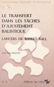 Jean-Paul Migeon - Le transfert dans les tâches d'ajustement balistique : lancers de basket-ball.