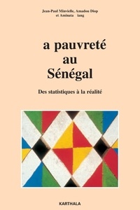 Jean-Paul Minvielle et Amadou Diop - La pauvreté au Sénégal - Des statistiques à la réalité.