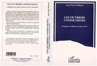Jean-Paul Molinari - Les ouvriers communistes - Sociologie de l'adhésion ouvrière au PCF.
