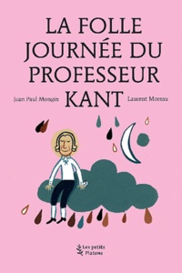 Jean-Paul Mongin - La Folle journée du Professeur Kant - (d'après la vie et l'oeuvre d'Emmanuel Kant).