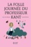 La Folle journée du Professeur Kant. (d'après la vie et l'oeuvre d'Emmanuel Kant)