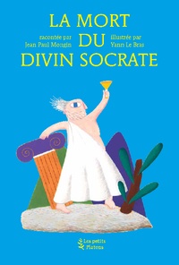 Jean-Paul Mongin - La mort du divin Socrate.