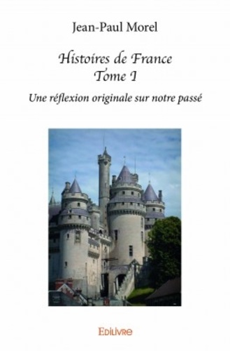 Histoires de France. Tome 1
