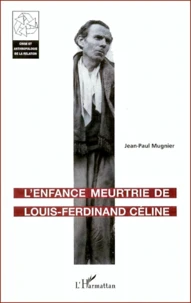 L'Enfance Meurtrie De Louis-Ferdinand Celine