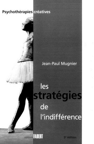 Jean-Paul Mugnier - Les stratégies de l'indifférence - Suivi de La prise en charge de l'enfant victime d'abus sexuels et de sa famille.