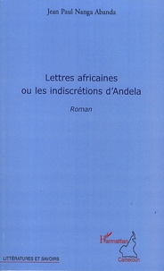 Jean-Paul Nanga Abanda - Lettres africaines ou les indiscrétions d'Andela.
