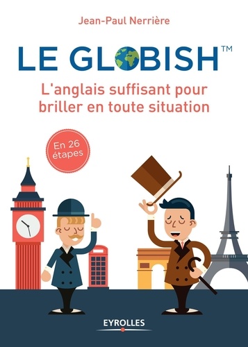 Le globish. L'anglais suffisant pour briller en toute situation