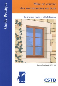Jean-Paul Noury - Mise en oeuvre des menuiseries en bois - En travaux neufs et réhabilitation.