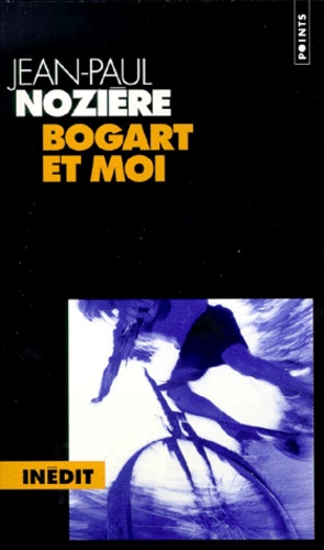 Jean-Paul Nozière - Bogart Et Moi.
