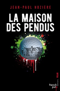 Jean-Paul Nozière - La maison des pendus.