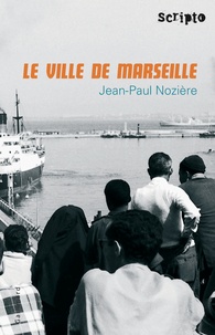 Jean-Paul Nozière - La ville de Marseille.
