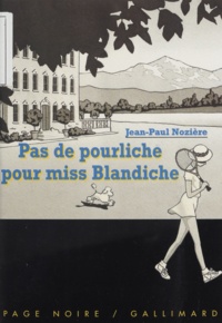 Jean-Paul Nozière - Pas de pourliche pour Miss Blandiche.