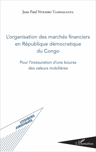 L'organisation des marchés financiers en République démocratique du Congo. Pour l'instauration d'une bourse des valeurs mobilières