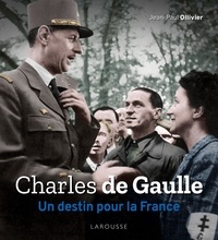 Jean-Paul Ollivier - Charles de Gaulle - Un destin pour la France.