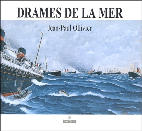 Jean-Paul Ollivier - Drames de la mer.