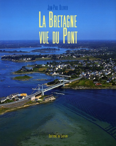 Jean-Paul Ollivier - La Bretagne vue du Pont.