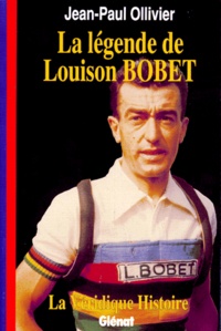 Jean-Paul Ollivier - La légende de Louison Bobet.