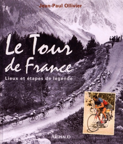 100 Tours de France Exploits, drames et légendes - broché - Jean-Paul Ollivier - Achat Livre