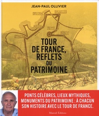 Jean-Paul Ollivier - Tour de France, reflets du patrimoine.