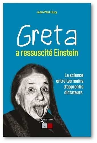 Greta a ressuscité Einstein. La science entre les mains d'apprentis dictateurs - Occasion