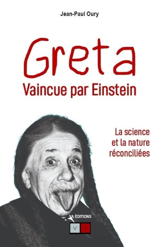 Jean-Paul Oury - Greta vaincue par Einstein - La science et la nature réconciliées.