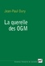 Jean-Paul Oury - La querelle des OGM.