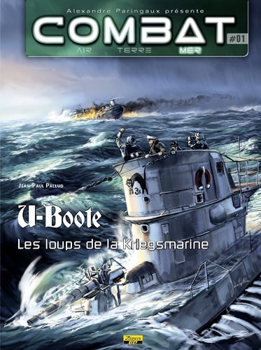 Jean-Paul Pallud - Combat : Mer Tome 1 : U-Boote - Les loups de la Kriegsmarine.