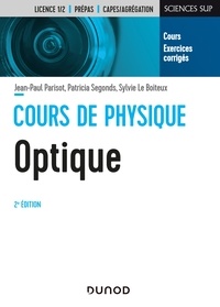 Jean-Paul Parisot et Patricia Segonds - Cours de physique optique - 2e éd. - Cours et exercices corrigés.
