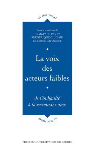 Jean-Paul Payet et Frédérique Giuliani - La voix des acteurs faibles - De l'indignité à la reconnaissance.