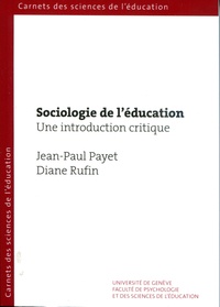 Jean-Paul Payet et Diane Rufin - Sociologie de l'éducation - Une introduction critique.