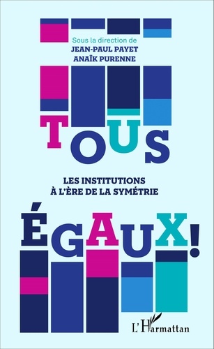 Tous égaux !. Les institutions à l'ère de la symétrie