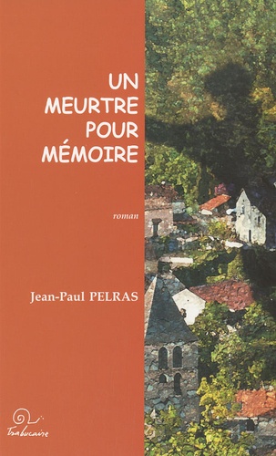Jean-Paul Pelras - Un meurtre pour mémoire.