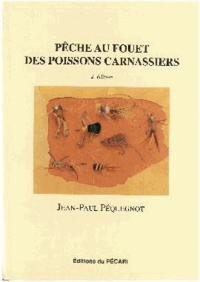 Jean-Paul Pequegnot - La pêche au fouet des poissons carnassiers.