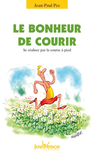 Le bonheur de courir. Se réaliser par la course à pied