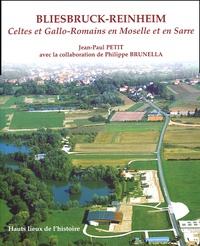 Jean-Paul Petit - Bliesbruck-Reinheim - Celtes et Gallo-Romains en Moselle et en Sarre.