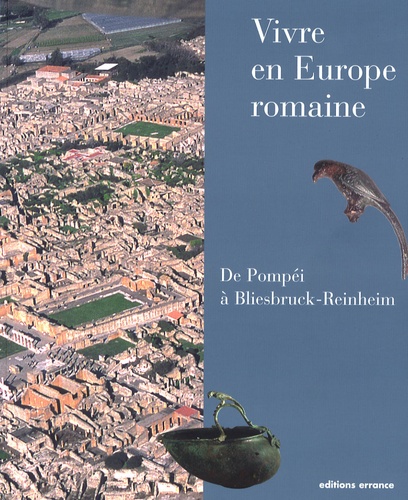 Vivre en Europe romaine. De Pompéi à Bliesbruck-Reinheim - Occasion