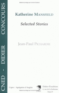 Jean-Paul Pichardie - Katherine Mansfield. Selected Stories.