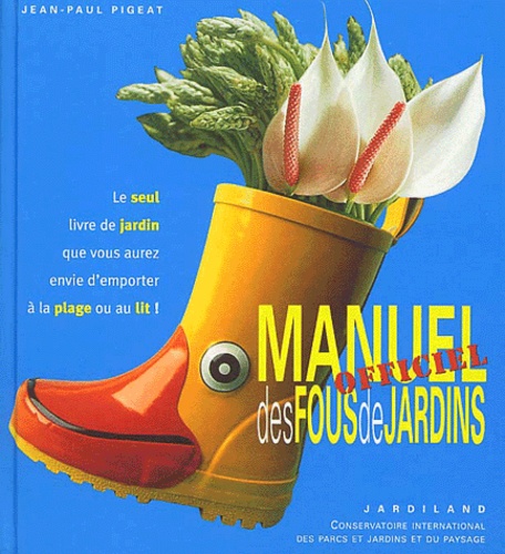 Jean-Paul Pigeat - Manuel Officiel Des Fous De Jardins.