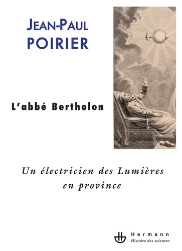 Jean-Paul Poirier - L'abbé Bertholon - Un électricien des Lumières en province.