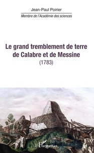 Jean-Paul Poirier - Le grand tremblement de terre de Calabre et de Messine (1783).