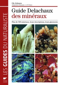 Jean-Paul Poirot et Ole Johnsen - Guide Delachaux des minéraux - Plus de 500 minéraux, leurs descriptions, leurs gisements.