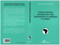 Jean-Paul Quenum - Interactions des systèmes éducatifs traditionnels et modernes en Afrique.