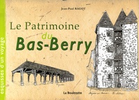 Jean-Paul Ragot - Le Patrimoine du Bas-Berry - Esquisses d'un voyage.