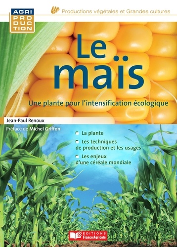 Jean-Paul Renoux - Le maïs - Une plante pour l'intensification écologique.