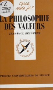 Jean-Paul Resweber - La philosophie des valeurs.