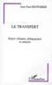 Jean-Paul Resweber - Le Transfert. Enjeux Cliniques, Pedagogiques Et Culturels.